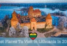 Best Places To Visit In Lithuania In 2024 –